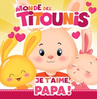 Picture of Titounis - Je t'aime, Papa !
