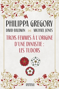 Picture of Trois Femmes à l'origine d'une dynastie : les Tudors