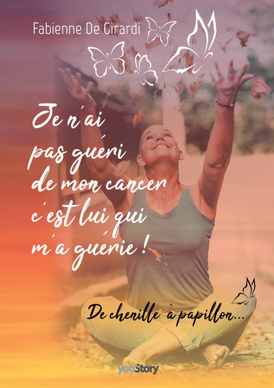 Picture of Je n'ai pas guéri de mon cancer, c'est lui qui m'a guérie !