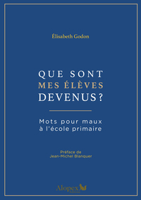 Picture of Que sont mes élèves devenus ? - mots pour maux à l'école primaire
