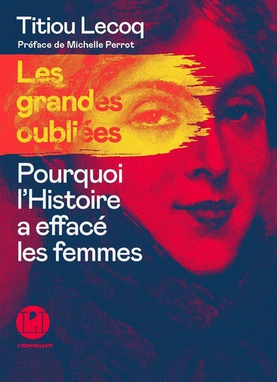 Picture of Les Grandes oubliées - Pourquoi l'Histoire a effacé les femmes