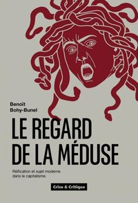 Image de LE REGARD DE LA MEDUSE - REIFICATION ET SUJET MODERNE DANS LE CAPITALISME