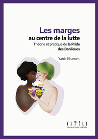 Image de Les marges au centre de la lutte - théorie et pratique de la pride des banlieues