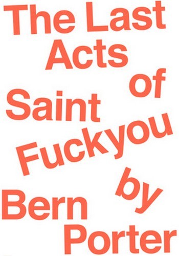 Picture of The Last Acts of Saint Fuck You by Bern Porter