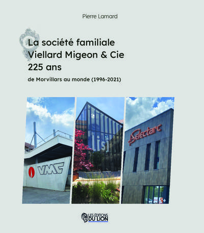 Image de La société familiale Viellard Migeon & cie 225 ans de Morvillars au monde
