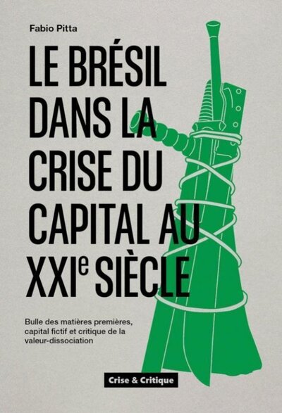 Picture of Le Brésil dans la crise du capital au XXIe siècle - bulle des matières premières, capital fictif et critique de la valeur-dissociation
