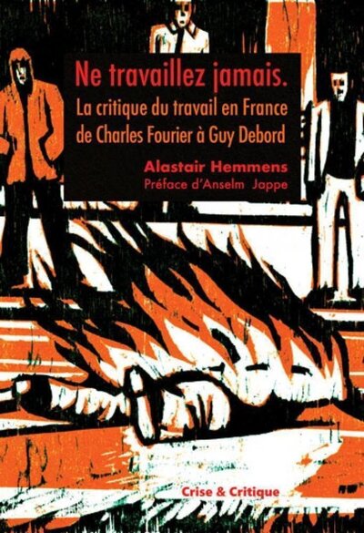 Picture of Ne travaillez jamais - la critique du travail en France de Charles Fourier à Guy Debord
