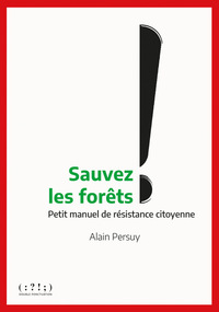 Image de Sauvez les forêts ! - petit manuel de résistance citoyenne