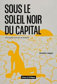 Image de Sous le soleil noir du capital - chroniques d'une ère de ténèbres