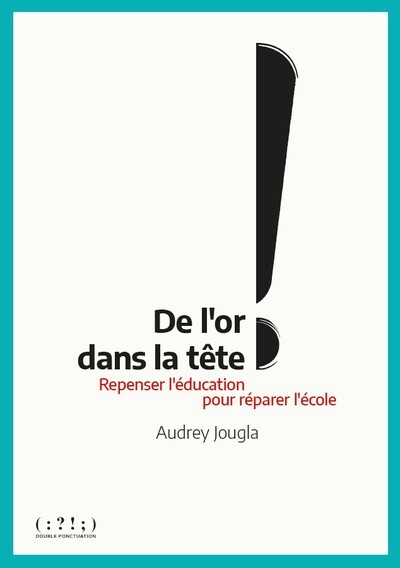 Image de De l’or dans la tête ! - repenser l’éducation pour réparer l’école