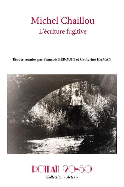 Picture of Michel Chaillou, l'écriture fugitive