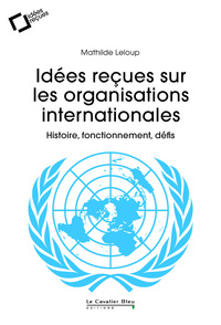 Picture of Idées reçues sur les organisations internationales
