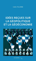 Image de Idées reçues sur la géopolitique et la géoéconomie