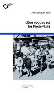 Image de Idees recues sur les pieds-noirs