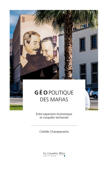 Image de GEOPOLITIQUE DES MAFIAS
