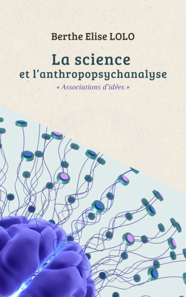 Image de LA SCIENCE ET L’ANTHROPOPSYCHANALYSE