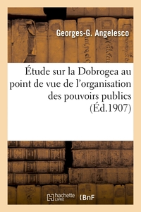 Picture of Étude sur la Dobrogea au point de vue de l'organisation des pouvoirs publics