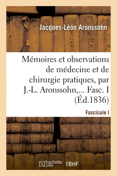 Picture of Mémoires et observations de médecine et de chirurgie pratiques. Fascicule I