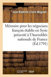 Image de Mémoire pour les négocians françois établis en Syrie présenté à l'Assemblée nationale de France