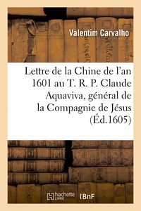 Image de Lettre de la Chine de l'an 1601 au T. R. P. Claude Aquaviva, général de la Compagnie de Jésus