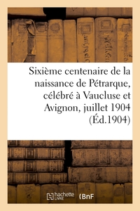 Picture of Sixième centenaire de la naissance de Pétrarque, célébré à Vaucluse et Avignon, 16-18 juillet 1904