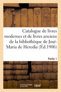 Picture of Catalogue de livres modernes et de livres anciens de la bibliothèque de José-Maria de Heredia