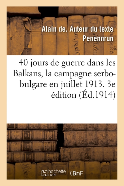 Picture of 40 jours de guerre dans les Balkans, la campagne serbo-bulgare en juillet 1913. 3e édition