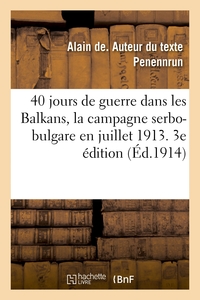 Picture of 40 jours de guerre dans les Balkans, la campagne serbo-bulgare en juillet 1913. 3e édition