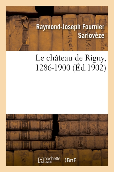 Picture of Le château de Rigny, 1286-1900