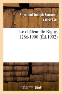 Picture of Le château de Rigny, 1286-1900