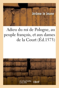 Picture of Adieu du roi de Pologne, au peuple françois, et aux dames de la Court