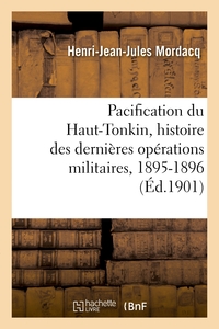 Picture of Pacification du Haut-Tonkin, histoire des dernières opérations militaires