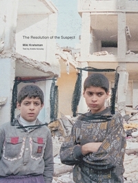 Image de Miki Kratsman & Ariella Azoulay The Resolution of the Suspect /anglais