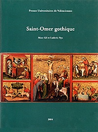 Picture of Saint-Omer gothique - les arts figuratifs à Saint-Omer à la fin du Moyen âge, 1250-1550