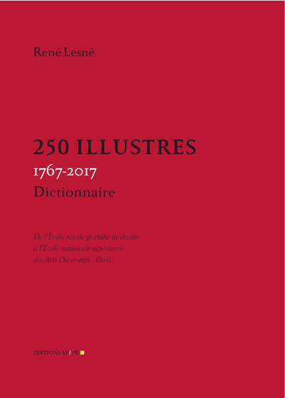 Picture of 250 Illustres, 1767-2017 - De l'École royale gratuite de dessin à l'École nationale supérieure des A