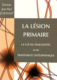Image de La lésion primaire, la clé du diagnostic et du traitement ostépathique