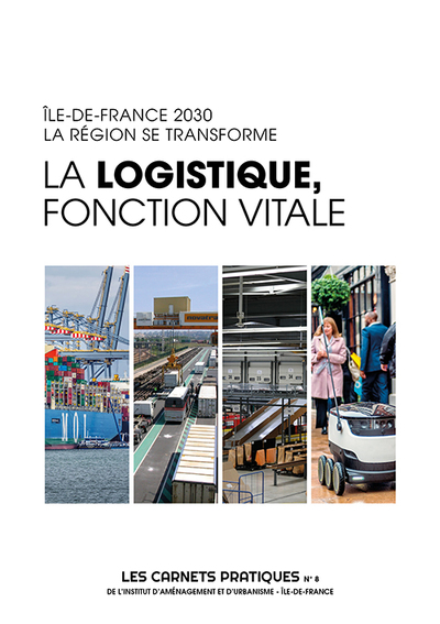 Picture of La logistique, fonction vitale - Les Carnets Pratiques de l'Institut Paris Region n°8