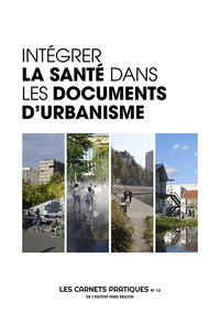 Image de Intégrer la santé dans les documents d'urbanisme - Les Carnets Pratiques de l'Insitut ParisRegion 13