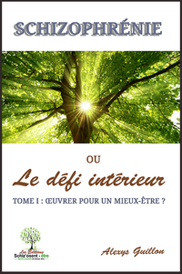 Image de Schizophrénie ou le défi intérieur. Tome 1 : Oeuvrer pour un mieux-être ?