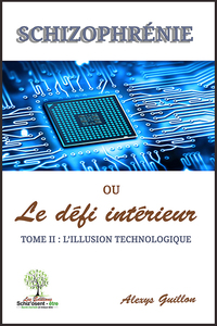 Image de Schizophrénie ou le défi intérieur - Tome 2 : L'illusion technologique