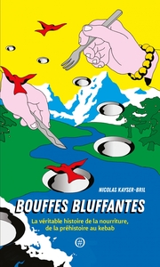 Picture of BOUFFES BLUFFANTES -  LA VERITABLE HISTOIRE DE LA NOURRITURE