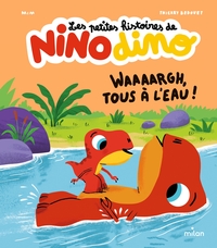 Picture of Les petites histoires de Nino Dino - Waaaargh, tous à l'eau !
