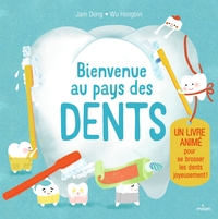 Image de Bienvenue au pays des dents. Un livre animé pour se brosser les dents joyeusement !