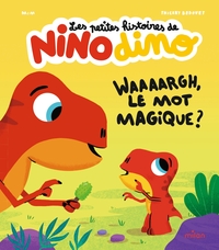 Picture of Les petites histoires de Nino Dino - Waaaargh, le mot magique ?