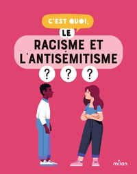 Picture of C'est quoi, le racisme et l'antisémitisme ?
