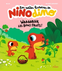 Image de Les petites histoires de Nino Dino - Waaaargh, les bons fruits !