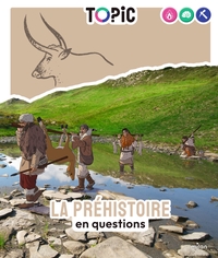 Picture of TOPIC - La préhistoire en questions - Dès 7 ans