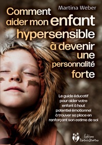 Picture of Comment aider mon enfant hautement sensible à devenir une personnalité forte