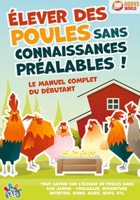 Picture of Élever des poules sans connaissances préalables ! Le manuel complet du débutant