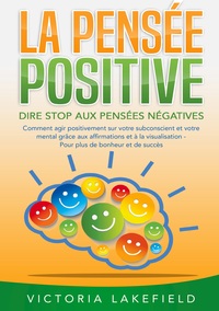 Picture of LA PENSÉE POSITIVE - Dire stop aux pensées négatives